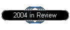 2004 in Review