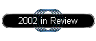 2002 in Review